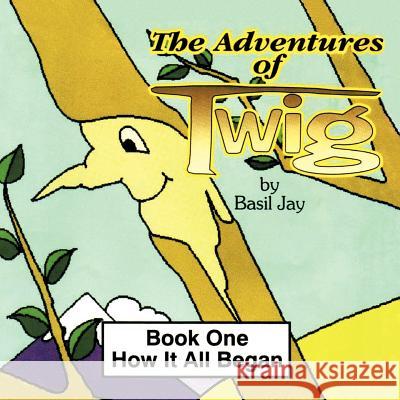 The Adventures of Twig Basil Jay 9781456786311 Authorhouse - książka