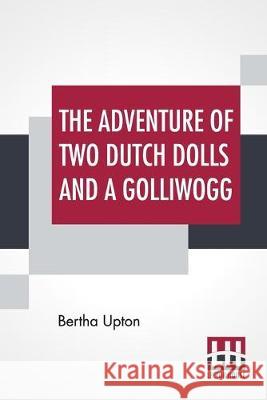 The Adventures Of Two Dutch Dolls And A Golliwogg Upton, Bertha 9789353426552 Lector House - książka