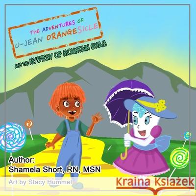 The Adventures of U-Jean Orangesicle: And the Mystery of Mountain Sham Stacy Hummel Shamela Late'jsa Short 9781736100417 Shamela Short - książka