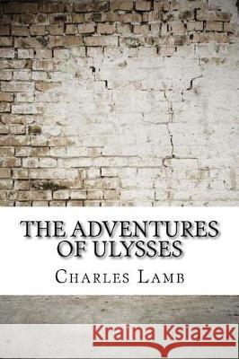 The Adventures of Ulysses Charles Lamb 9781975878771 Createspace Independent Publishing Platform - książka