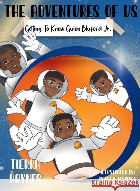 The Adventures of Us: Getting to Know Guion Bluford Jr. Tierra Haynes 9781736510803 Mommy on the Move - książka