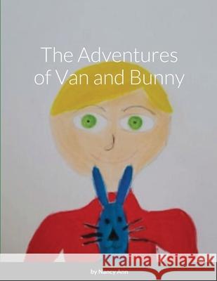 The Adventures of Van and Bunny Nancy Ann 9781716856310 Lulu.com - książka