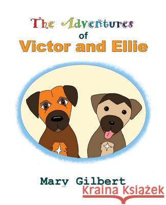 The Adventures of Victor and Ellie Mary Gilbert 9781999596422 Not Avail - książka