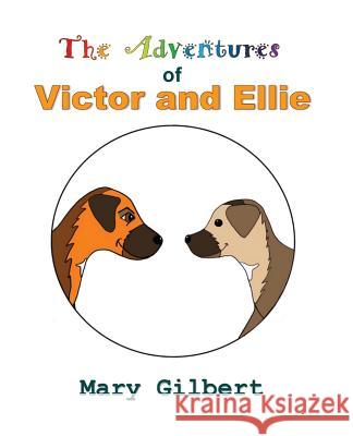 The Adventures of Victor and Ellie Mary Gilbert 9781999596439 Not Avail - książka