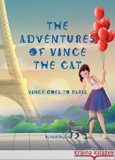The Adventures of Vince the Cat: Vince Goes to Paris Heidi Bryant, Prayan Animation Studio 9781999331207 Ipsum Agency - książka