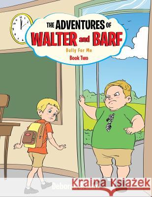 The Adventures of Walter and Barf: Book Two: Bully for Me Deborah S. Card 9781493174492 Xlibris Corporation - książka