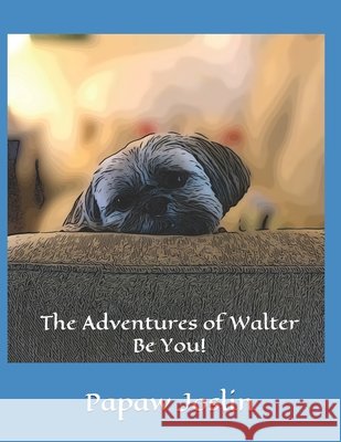 The Adventures of Walter - Be You! Joslin, Papaw 9798614394233 Independently Published - książka