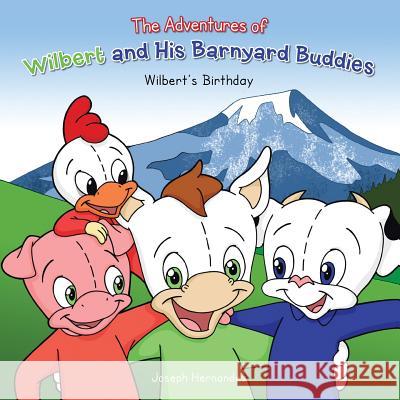 The Adventures of Wilbert and His Barnyard Buddies: Wilbert's Birthday Joseph Hernandez 9781491858585 Authorhouse - książka