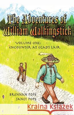 The Adventures of William Walkingstick: Volume One: Encounter at Egad's Lair Pope, Brennan 9780595457861 iUniverse - książka