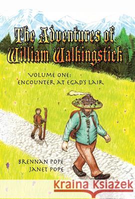 The Adventures of William Walkingstick: Volume One: Encounter at Egad's Lair Pope, Brennan 9780595698660 iUniverse - książka