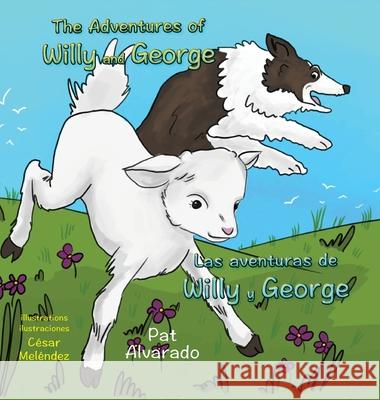 The Adventures of Willy and George * Las aventuras de Willy y George Pat Alvarado, César Meléndez 9789962570448 Piggy Press Books - książka