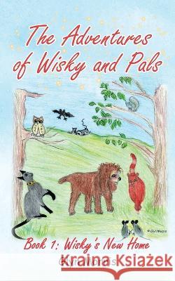 The adventures of Wisky and Pals Glyn Morris 9781739669201 Published by Mirage - książka