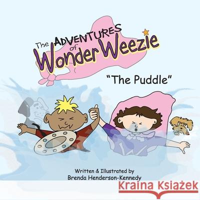 The Adventures of Wonder Weezie - The Puddle Brenda Henderson-Kennedy 9781778143304 Brenda Kennedy Design - książka