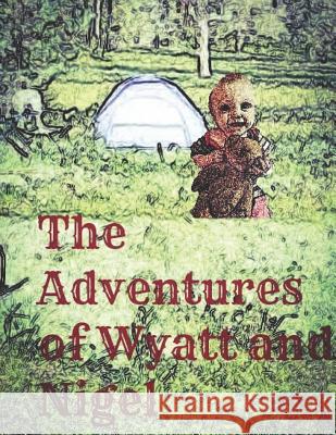 The Adventures of Wyatt and Nigel Janiene Hopper 9781718094116 Independently Published - książka