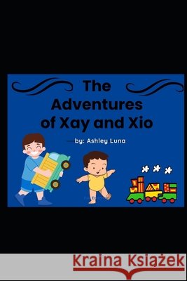 The Adventures of Xay and Xio Luna, Ashley 9798298938914 Independently Published - książka