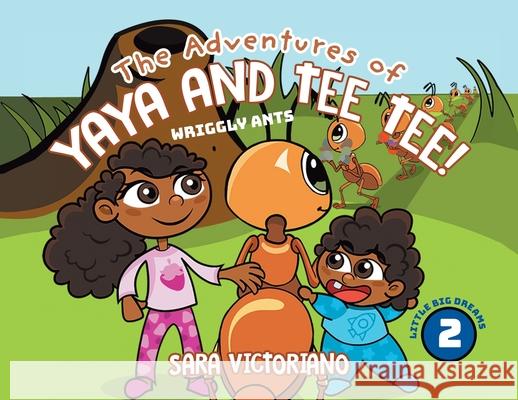 The Adventures of Yaya and Tee Tee!: Wriggly Ants Sara Victoriano 9781779624949 Tellwell Talent - książka