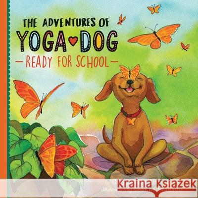 The Adventures of Yoga Dog: Ready For School Gwynevere Alistair 9781734432022 Blissful Bala Yoga LLC - książka