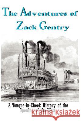 The Adventures of Zack Gentry: A Tongue-in-Cheek History of the Opening of the West Raesfeld, Carol Von 9781480145986 Createspace - książka
