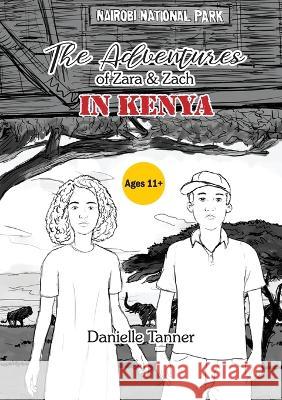 The Adventures of Zara and Zach In Kenya Danielle Tanner 9781911697589 Kingdom Publishers Ltd - książka