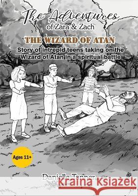 The Adventures of Zara and Zach: The Wizard of Atan Danielle Tanner   9781911697770 Kingdom Publishers Ltd - książka