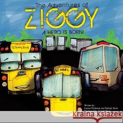 The Adventures of Ziggy: A Hero is Born Brim, Melody 9781979708135 Createspace Independent Publishing Platform - książka