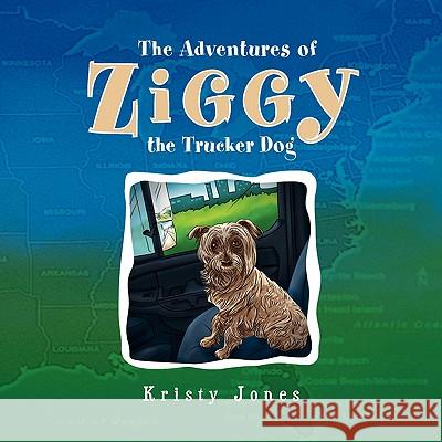 The Adventures of Ziggy the Trucker Dog Kristy Jones 9781450087513 Xlibris Corporation - książka