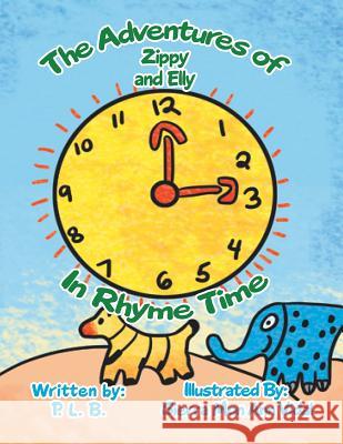 The Adventures of Zippy and Elly: In Rhyme Time P L B, Sierra Mon Ann Vidal 9781984552952 Xlibris Us - książka