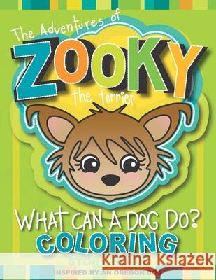 The Adventures of Zooky the Terrier: What Can a Dog Do Coloring Book Christine MacKenzie Design, Cmack Design, Christine Anne Eichorn 9781502430687 Createspace Independent Publishing Platform - książka