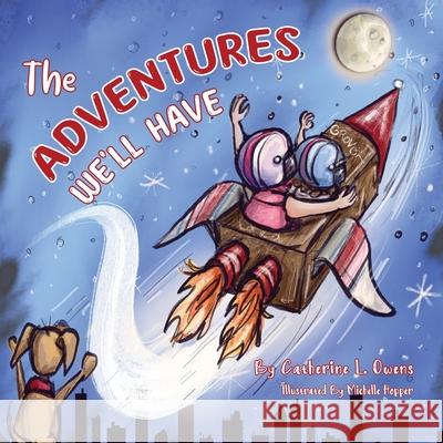The Adventures We'll Have Michelle Hopper, Catherine L Owens 9798329011715 Independently Published - książka