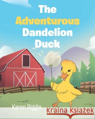 The Adventurous Dandelion Duck Karen Riggle 9781098060213 Christian Faith - książka