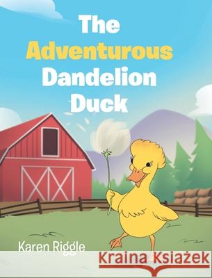 The Adventurous Dandelion Duck Karen Riggle 9781098060237 Christian Faith - książka
