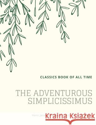 The Adventurous Simplicissimus Hans Jacob Christoph Von Grimmelshausen 9781548205805 Createspace Independent Publishing Platform - książka
