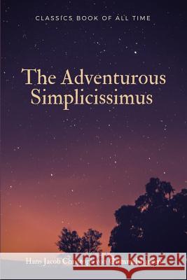 The Adventurous Simplicissimus Hans Jacob Christoph Von Grimmelshausen 9781548267353 Createspace Independent Publishing Platform - książka