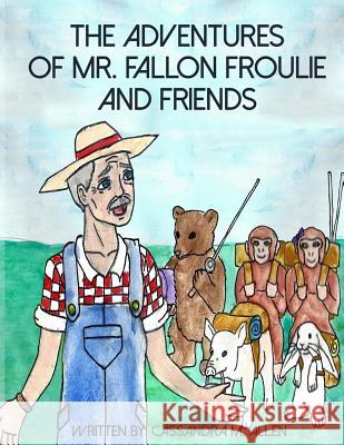 The Advenures of Mr. Fallon Froulie and Friends Cassandra M. Allen Christopher Martin 9780997862386 Lee's Press and Publishing Company - książka