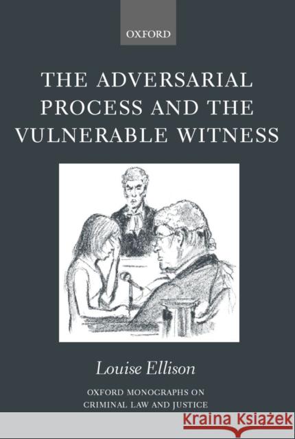 The Adversarial Process and the Vulnerable Witness Louise Ellison 9780198299097 Oxford University Press, USA - książka