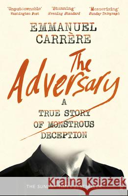 The Adversary: A True Story of Monstrous Deception Carrere, Emmanuel 9781784705800 Vintage Publishing - książka