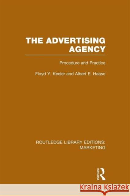 The Advertising Agency (Rle Marketing): Procedure and Practice Floyd Y. Keeler Albert E. Haase  9781138997653 Taylor and Francis - książka