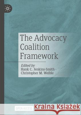 The Advocacy Coalition Framework Hank C. Jenkins-Smith, Christopher M. Weible 9783031855535 Springer International Publishing AG - książka