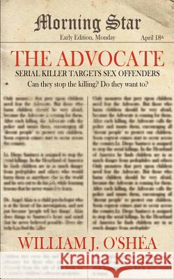 The Advocate William J. O'Shea 9781425928759 Authorhouse - książka
