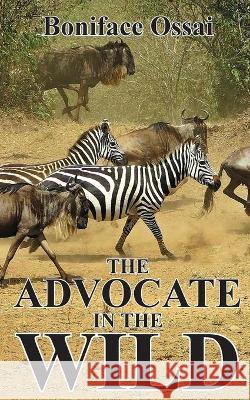 The Advocate in the Wild Boniface Ossai 9781913438609 Asys Publishing - książka