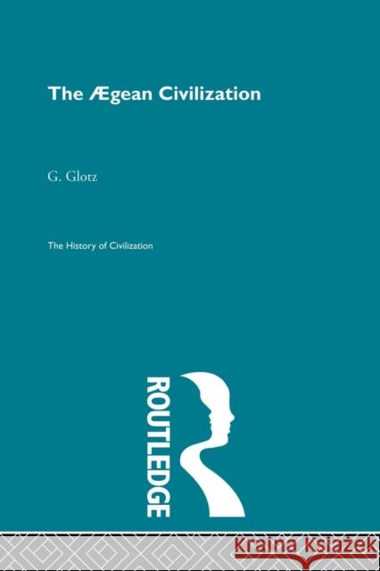 The Aegean Civilization G. Glotz   9780415845892 Routledge - książka