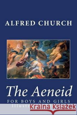 The Aeneid for Boys and Girls (Illustrated Edition) Alfred Church 9781482034332 Createspace - książka