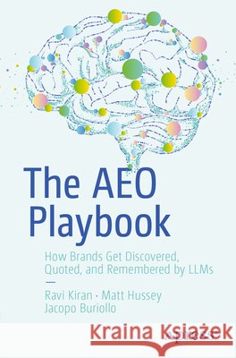 The Aeo Playbook: How Brands Get Discovered, Quoted, and Remembered by Llms Kiran, Ravi, Hussey, Matt, Buriollo, Jacopo 9798868831737 Apress - książka
