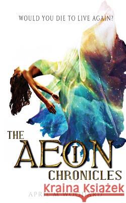 The Aeon Chronicles April M. Woodard 9781732249011 April M Woodard - książka