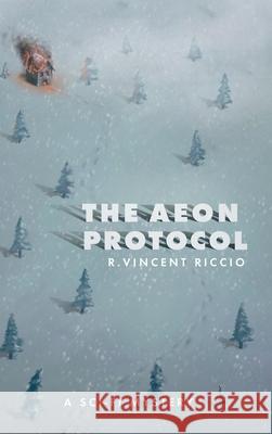 The Aeon Protocol: A Science Fiction Mystery R Vincent Riccio 9781728332994 Authorhouse - książka