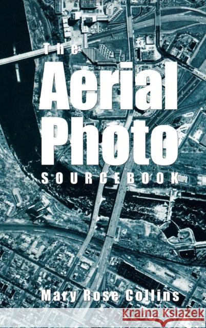 The Aerial Photo Sourcebook Mary Rose Collins 9780810835191 Scarecrow Press - książka