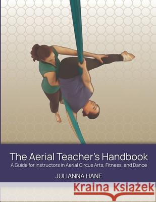 The Aerial Teacher's Handbook Julianna Hane 9781329114678 Lulu.com - książka