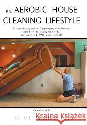 The Aerobic House Cleaning Lifestyle Stevie Markovich 9781449787547 WestBow Press - książka