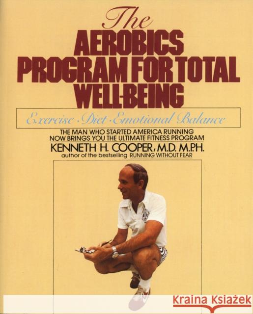 The Aerobics Program for Total Well-Being Kenneth H. Cooper 9780553346770 Bantam Books - książka