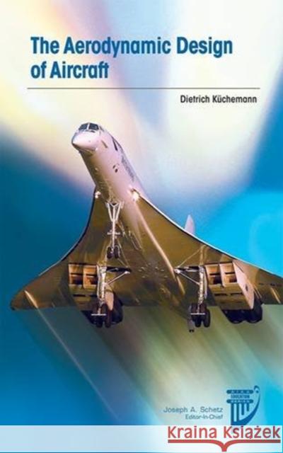 The Aerodynamic Design of Aircraft Dietrich Keuchemann Dietrich Kchemann 9781600869228 AIAA (American Institute of Aeronautics & Ast - książka